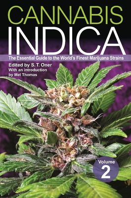 Cannabis Indica, Volume 2: The Essential Guide to the World's Finest Marijuana Strains - S. T. Oner