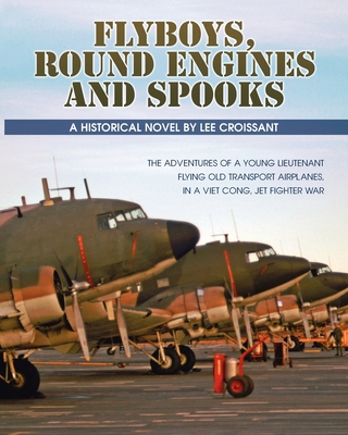Flyboys, Round Engines and Spooks - Lee Croissant