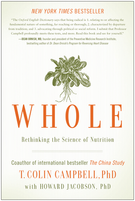 Whole: Rethinking the Science of Nutrition - T. Colin Campbell