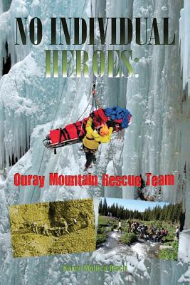 No Individual Heroes: Ouray Mountain Rescue Team - Karen Mollica Risch