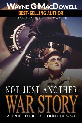 Not Just Another War Story - Wayne G. Macdowell