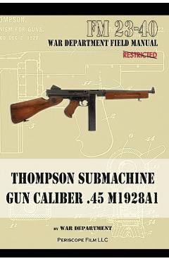 Thompson Submachine Gun Caliber .45 M1928A1 - The War Department
