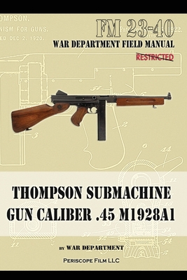 Thompson Submachine Gun Caliber .45 M1928A1 - The War Department
