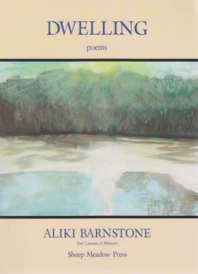 Dwelling: Poems - Aliki Barnstone