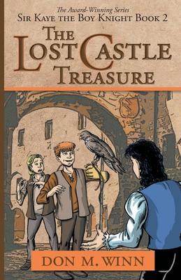 The Lost Castle Treasure: Sir Kaye the Boy Knight Book 2 - Don M. Winn