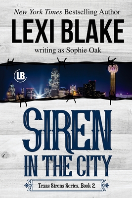 Siren in the City: Texas Sirens, Book 2 - Sophie Oak