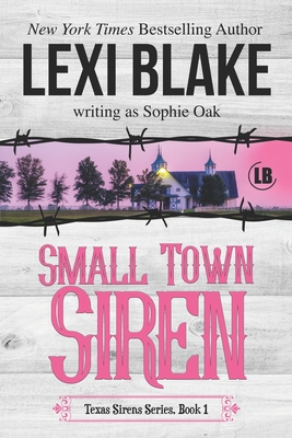 Small Town Siren: Texas Sirens Book 1 - Sophie Oak