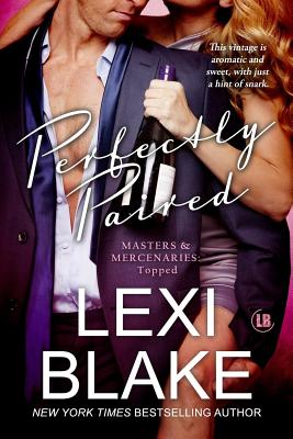 Perfectly Paired (Masters and Mercenaries Topped Book 3) - Lexi Blake