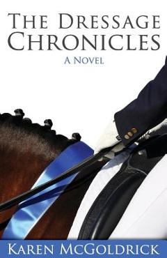 Poza produsului The Dressage Chronicles - Karen Mcgoldrick