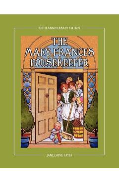 Poza produsului The Mary Frances Housekeeper 100th Anniversary Edition: A Story-Instruction Housekeeping Book with Paper Dolls, Doll House Plans and Patterns for Chil - Jane Eayre Fryer