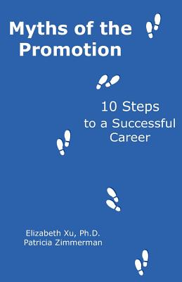 Myths of the Promotion: 10 Steps to a Successful Career - Patricia Zimmerman