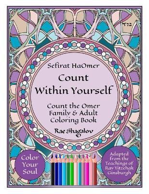 Sefirat HaOmer - Count Within Yourself: Count the Omer Family & Adult Coloring Book with Meditations & Mystical Kabbalistic Teachings for Spiritual Gr - Rae Shagalov