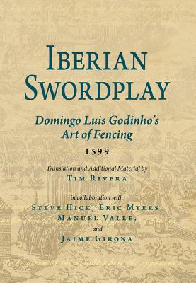 Iberian Swordplay: Domingo Luis Godinho's Art of Fencing (1599) - Domingo Luis Godinho