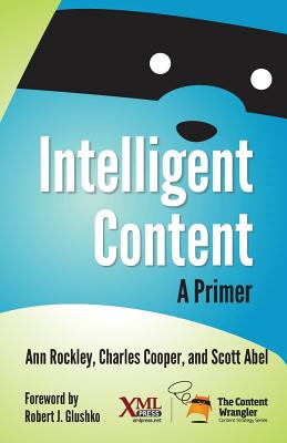 Intelligent Content: A Primer - Ann Rockley