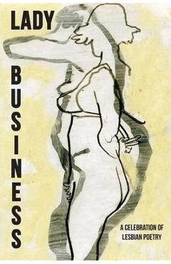 Poza produsului Lady Business: A Celebration of Lesbian Poetry - Bryan Borland