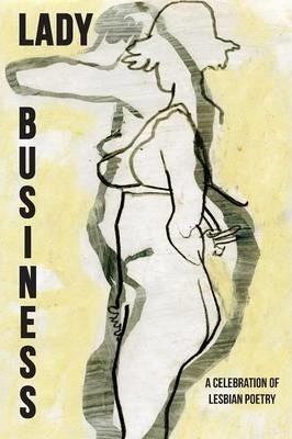 Lady Business: A Celebration of Lesbian Poetry - Bryan Borland
