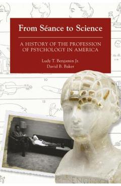 Coperta cărții 'From Séance to Science: A History of the Profession of Psychology in America - David Baker'