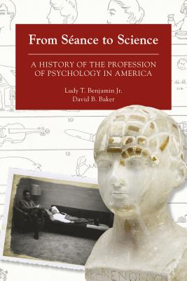 Coperta cărții 'From Séance to Science: A History of the Profession of Psychology in America - David Baker'