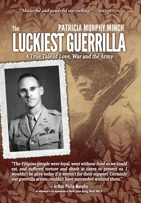 The Luckiest Guerrilla: A True Tale of Love, War and the Army - Patricia Murphy Minch
