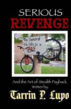 Coperta cărții 'Serious Revenge: And the Art of Stealth Payback - Tarrin P. Lupo'