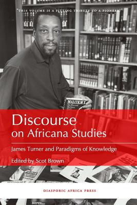 Discourse on Africana Studies: James Turner and Paradigms of Knowledge - Scot Brown
