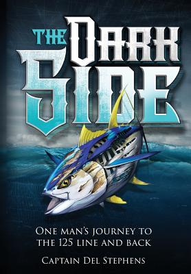 The Dark Side: One Man's Journey to the 125 Line and Back - Del Stephens