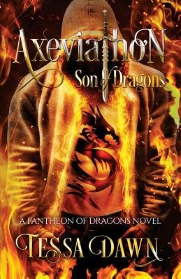 Axeviathon - Son of Dragons: A Pantheon of Dragons Novel - Tessa Dawn
