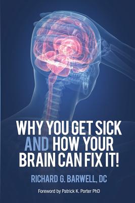 Why You Get Sick and How Your Brain Can Fix It! - Richard Barwell