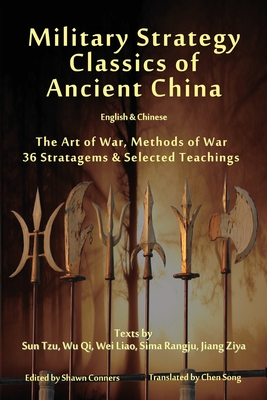 Military Strategy Classics of Ancient China - English & Chinese: The Art of War, Methods of War, 36 Stratagems & Selected Teachings - Sun Tzu