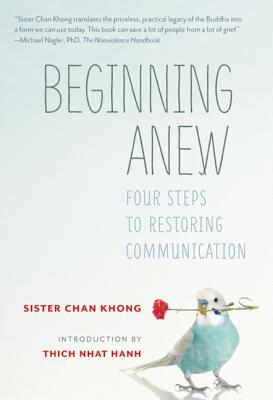 Beginning Anew: Four Steps to Restoring Communication - Chan Khong