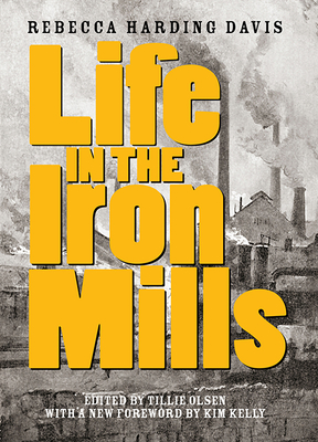 Life in the Iron Mills: And Other Stories - Rebecca Harding Davis
