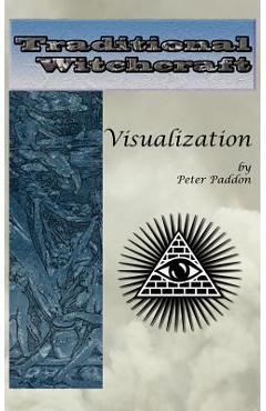 Poza produsului Traditional Witchcraft: Visualization: Simple exercises to develop your visualization skills - Peter Paddon