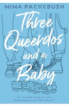 Poza produsului Three Queerdos and a Baby - Nina Packebush