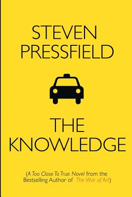 The Knowledge: A Too Close To True Novel - Steven Pressfield