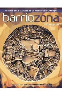 Coperta cărții 'Barriozona: Coyolxauhqui, hallazgo clave de la arqueología mexicana (1978-2018) - Eduardo Barraza'
