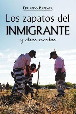 Coperta cărții 'Los zapatos del inmigrante y otros escritos - Eduardo Barraza'