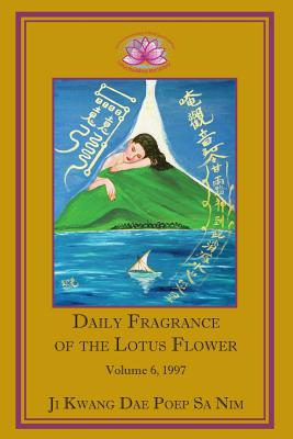 Daily Fragrance of the Lotus Flower, Vol. 6 (1997) - Ji Kwang Dae Poep Sa Nim