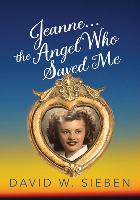 Jeanne, the Angel Who Saved Me - David Sieben