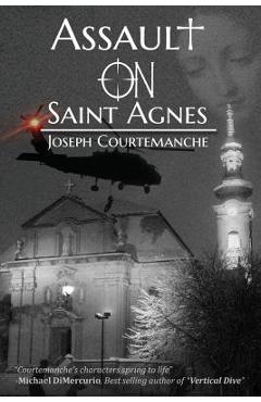 Coperta cărții 'Assault on Saint Agnes - Joseph Courtemanche'