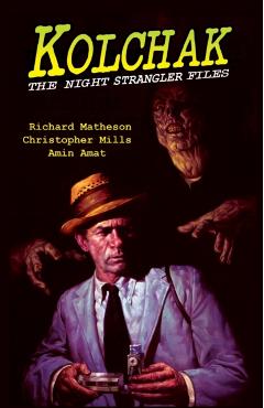 Kolchak: The Night Strangler Files - Richard Matheson