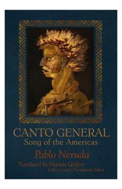 Coperta cărții 'Canto General: Song of the Americas - Pablo Neruda'