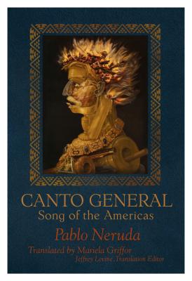 Coperta cărții 'Canto General: Song of the Americas - Pablo Neruda'
