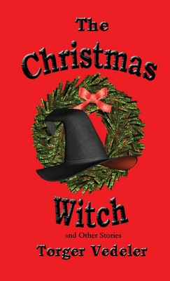 The Christmas Witch and Other Stories - Torger Vedeler