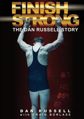 Finish Strong: The Dan Russell Story - Dan Russell