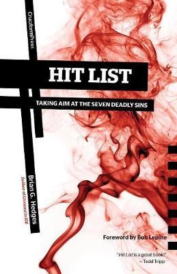 Hit List: Taking Aim at the Seven Deadly Sins - Brian G. Hedges