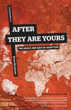 Coperta cărții 'After They Are Yours: The Grace and Grit of Adoption - Brian Borgman'