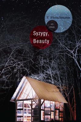 Syzygy, Beauty: An Essay - T. Fleischmann