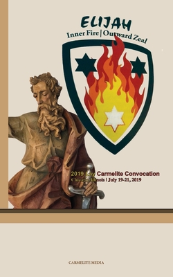 Elijah: Inner Fire Outward Zeal: 2019 Lay Carmelite Convocation - Fernando Millan Romeral