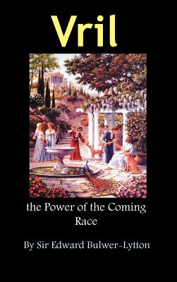 Vril, the Power of the Coming Race - Edward Bulwer Lytton Lytton