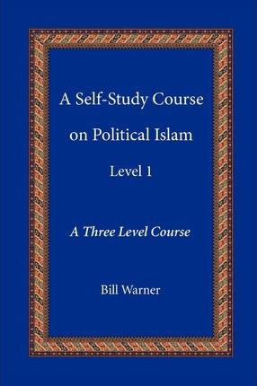 A Self-Study Course on Political Islam, Level 1 - Bill Warner